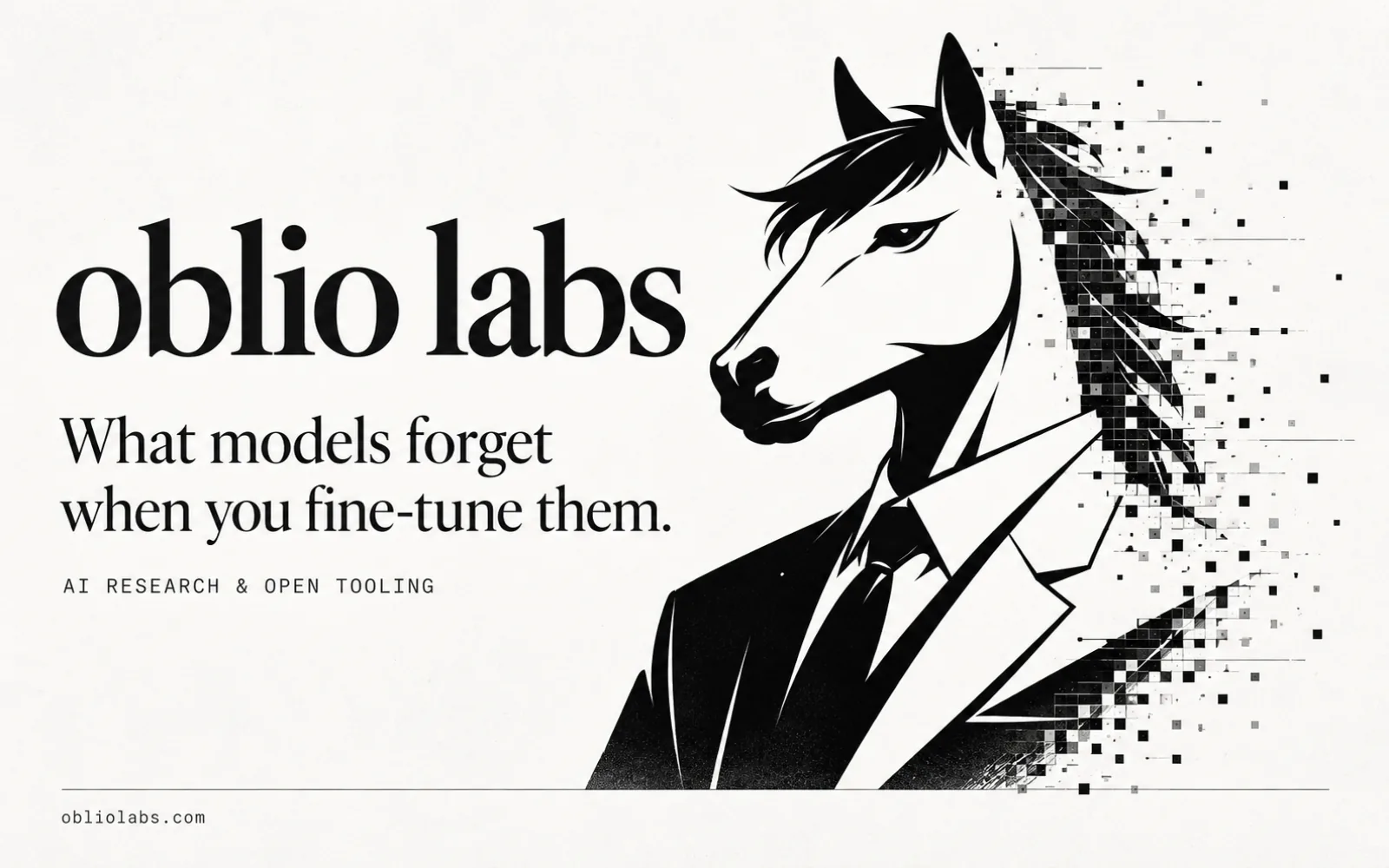 Oblio Labs key art: a horse in a suit drawn in black ink, its mane dissolving into scattered pixels, beside the line "What models forget when you fine-tune them."